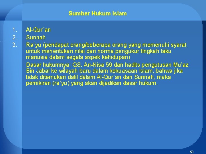 Sumber Hukum Islam 1. 2. 3. Al-Qur`an Sunnah Ra`yu (pendapat orang/beberapa orang yang memenuhi