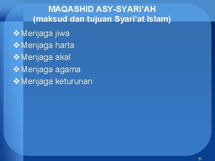 MAQASHID ASY-SYARI’AH (maksud dan tujuan Syari’at Islam) v Menjaga jiwa v Menjaga harta v