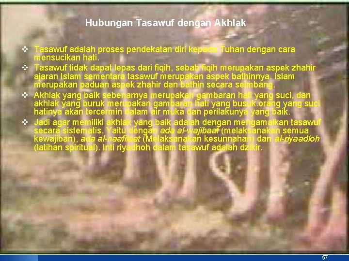 Hubungan Tasawuf dengan Akhlak v Tasawuf adalah proses pendekatan diri kepada Tuhan dengan cara