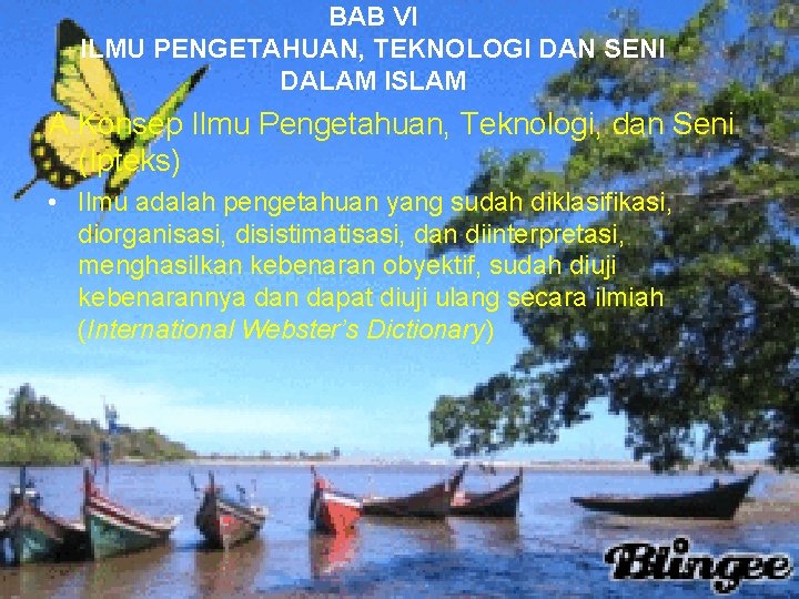 BAB VI ILMU PENGETAHUAN, TEKNOLOGI DAN SENI DALAM ISLAM A. Konsep Ilmu Pengetahuan, Teknologi,