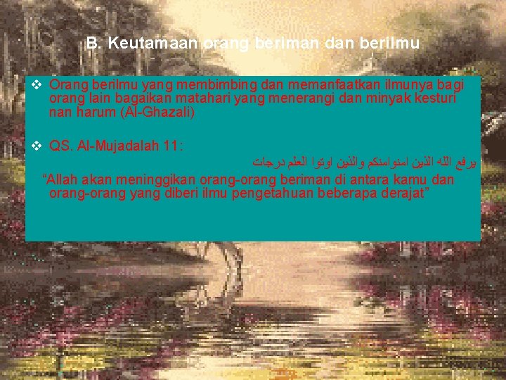 B. Keutamaan orang beriman dan berilmu v Orang berilmu yang membimbing dan memanfaatkan ilmunya