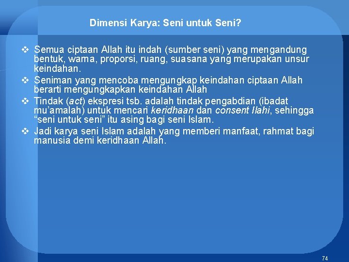 Dimensi Karya: Seni untuk Seni? v Semua ciptaan Allah itu indah (sumber seni) yang