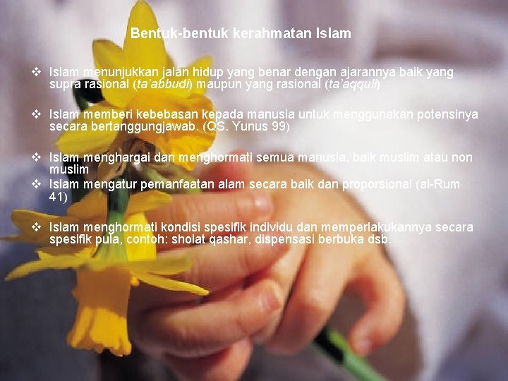 Bentuk-bentuk kerahmatan Islam v Islam menunjukkan jalan hidup yang benar dengan ajarannya baik yang