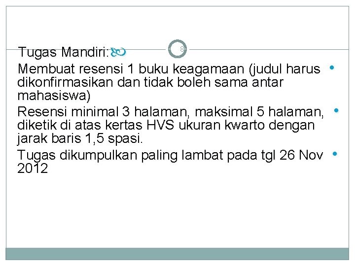 8 Tugas Mandiri: Membuat resensi 1 buku keagamaan (judul harus • dikonfirmasikan dan tidak