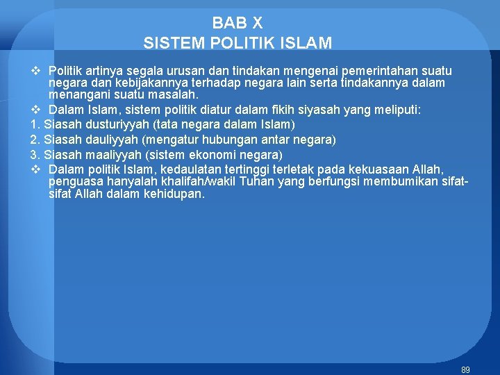 BAB X SISTEM POLITIK ISLAM v Politik artinya segala urusan dan tindakan mengenai pemerintahan