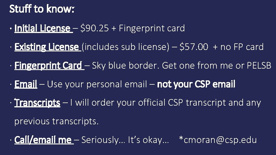 Stuff to know: ∙ Initial License – $90. 25 + Fingerprint card ∙ Existing