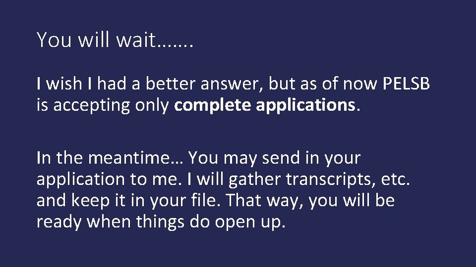 You will wait……. I wish I had a better answer, but as of now