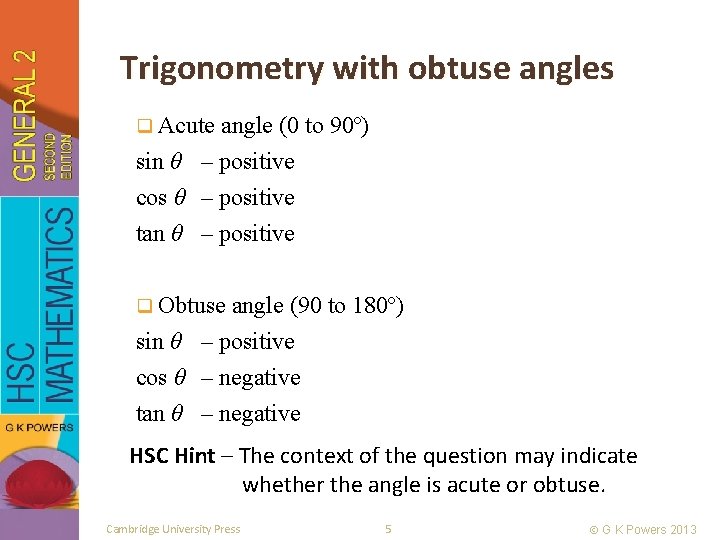 Trigonometry with obtuse angles q Acute angle (0 to 90º) sin θ ‒ positive