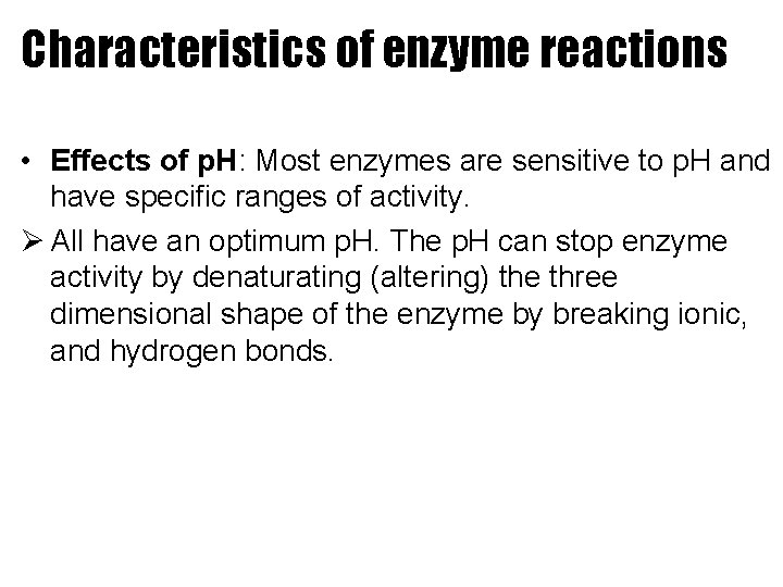 Characteristics of enzyme reactions • Effects of p. H: Most enzymes are sensitive to