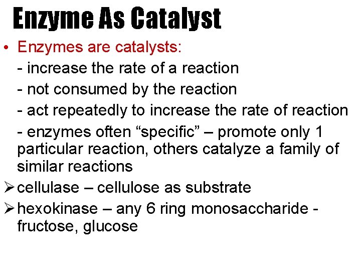 Enzyme As Catalyst • Enzymes are catalysts: - increase the rate of a reaction