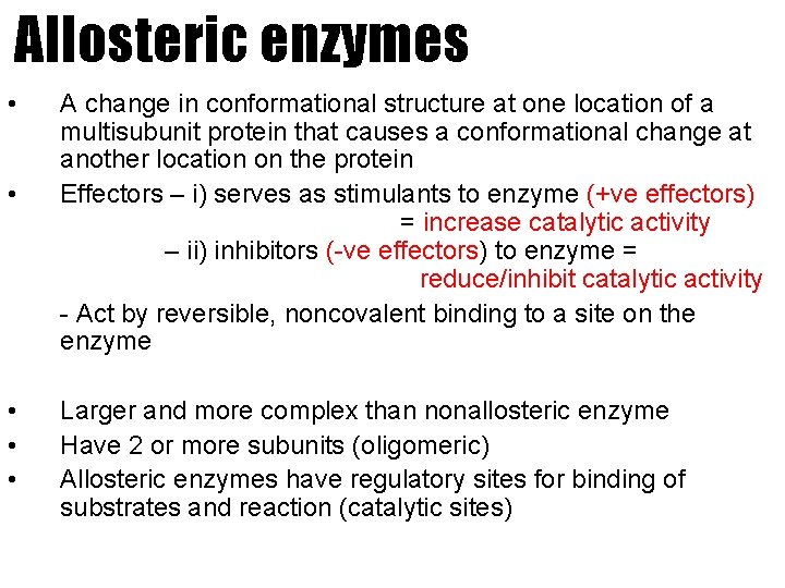 Allosteric enzymes • • • A change in conformational structure at one location of