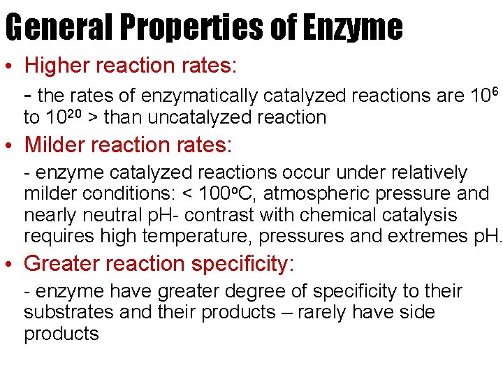 General Properties of Enzyme • Higher reaction rates: - the rates of enzymatically catalyzed