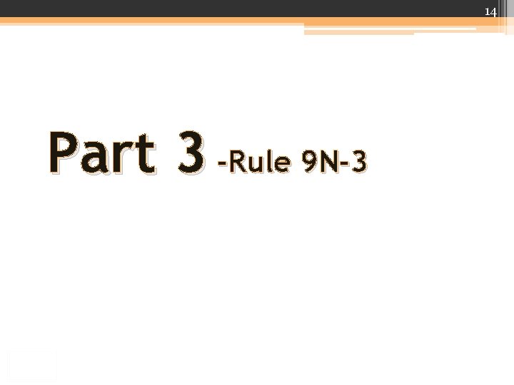 14 Part 3 -Rule 9 N-3 14 Part 3 -Rule 9 N-3
