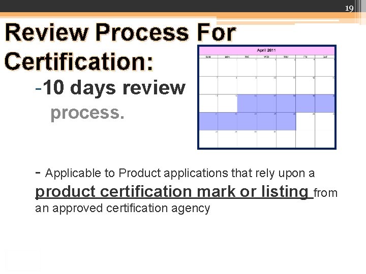 19 Review Process For Certification: -10 days review process. - Applicable to Product applications 19 Review Process For Certification: -10 days review process. - Applicable to Product applications