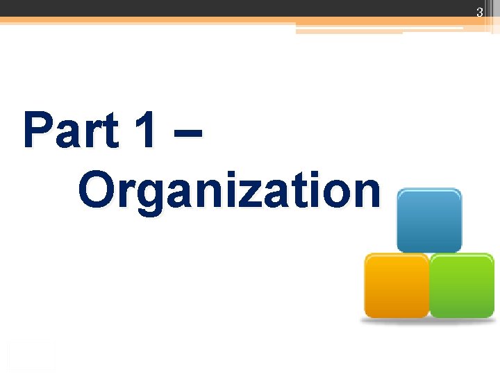 3 Part 1 – Organization 3 Part 1 – Organization