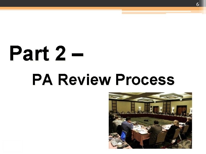 6 Part 2 – PA Review Process 6 Part 2 – PA Review Process