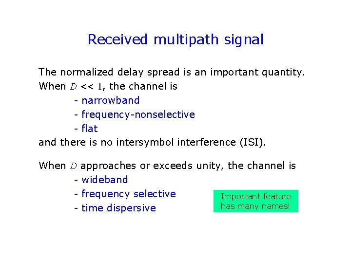 Received multipath signal The normalized delay spread is an important quantity. When D << Received multipath signal The normalized delay spread is an important quantity. When D <<