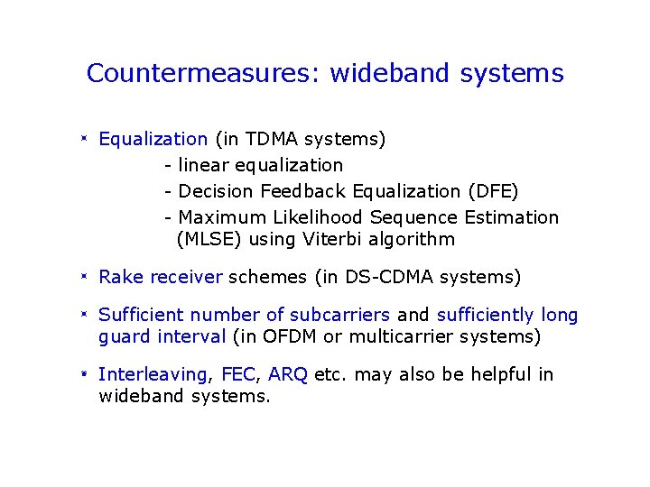 Countermeasures: wideband systems Equalization (in TDMA systems) - linear equalization - Decision Feedback Equalization Countermeasures: wideband systems Equalization (in TDMA systems) - linear equalization - Decision Feedback Equalization