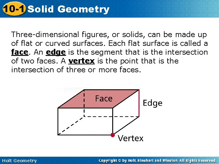 10 -1 Solid Geometry Three-dimensional figures, or solids, can be made up of flat