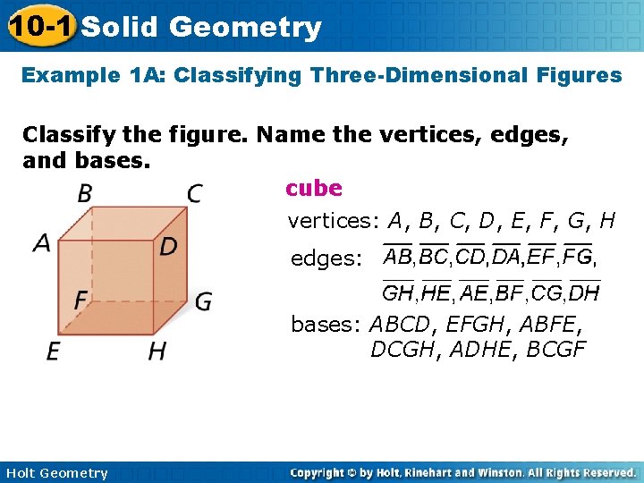 10 -1 Solid Geometry Example 1 A: Classifying Three-Dimensional Figures Classify the figure. Name