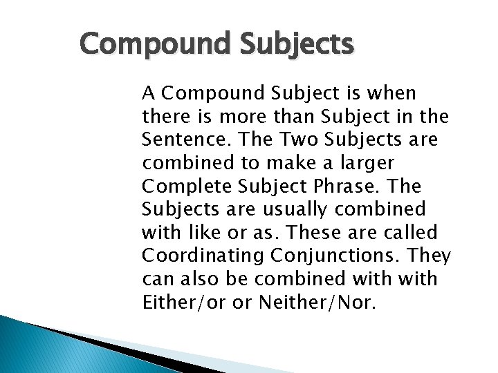 Compound Subjects A Compound Subject is when there is more than Subject in the