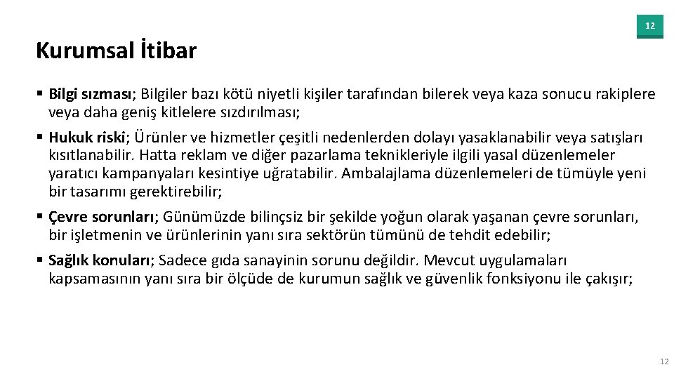 12 Kurumsal İtibar § Bilgi sızması; Bilgiler bazı kötü niyetli kişiler tarafından bilerek veya