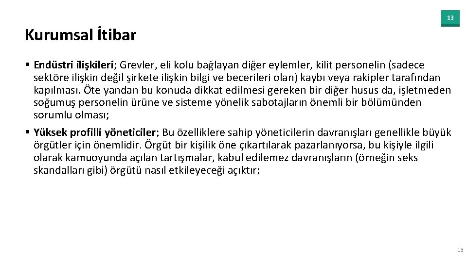 13 Kurumsal İtibar § Endüstri ilişkileri; Grevler, eli kolu bağlayan diğer eylemler, kilit personelin