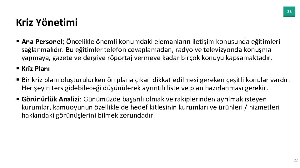 22 Kriz Yönetimi § Ana Personel; Öncelikle önemli konumdaki elemanların iletişim konusunda eğitimleri sağlanmalıdır.