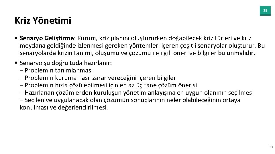 23 Kriz Yönetimi § Senaryo Geliştirme: Kurum, kriz planını oluştururken doğabilecek kriz türleri ve