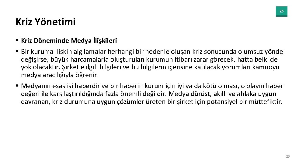 25 Kriz Yönetimi § Kriz Döneminde Medya İlişkileri § Bir kuruma ilişkin algılamalar herhangi