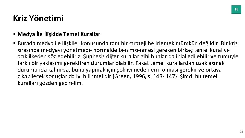 26 Kriz Yönetimi § Medya İle İlişkide Temel Kurallar § Burada medya ile ilişkiler