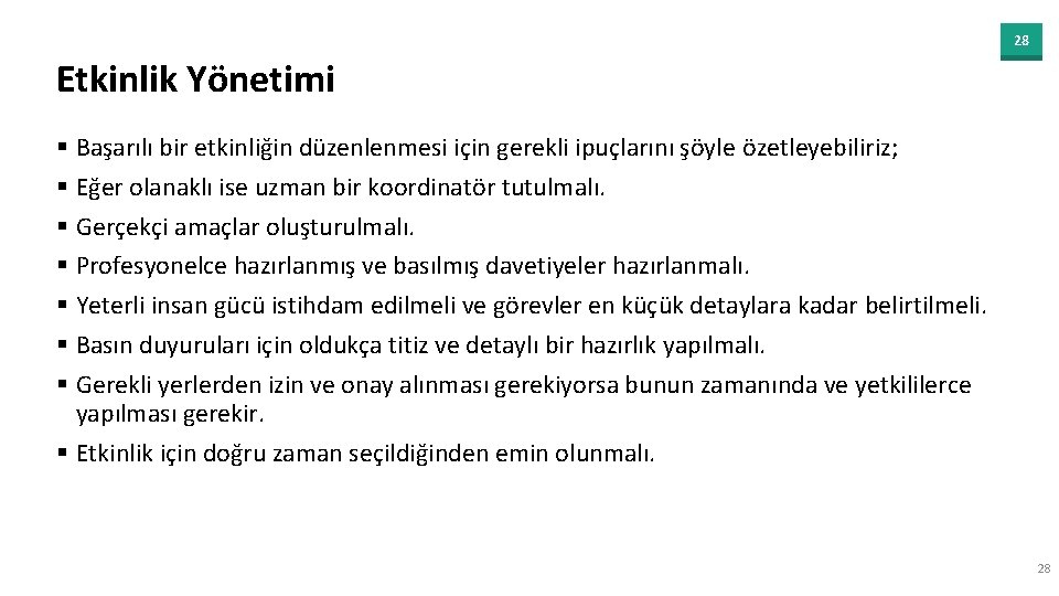 28 Etkinlik Yönetimi § Başarılı bir etkinliğin düzenlenmesi için gerekli ipuçlarını şöyle özetleyebiliriz; §