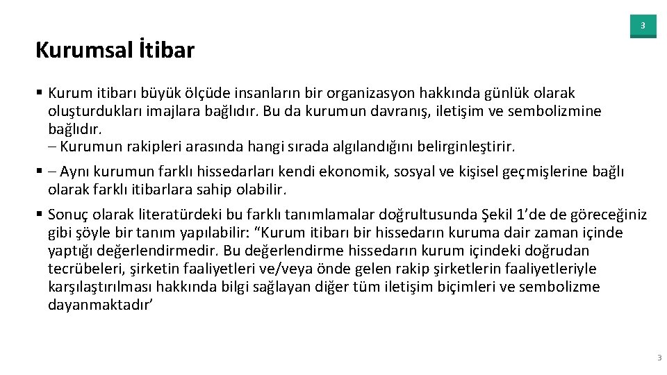 3 Kurumsal İtibar § Kurum itibarı büyük ölçüde insanların bir organizasyon hakkında günlük olarak