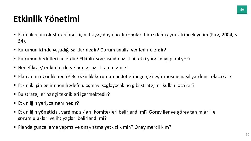 30 Etkinlik Yönetimi § Etkinlik planı oluşturabilmek için ihtiyaç duyulacak konuları biraz daha ayrıntılı