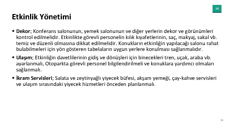 34 Etkinlik Yönetimi § Dekor; Konferans salonunun, yemek salonunun ve diğer yerlerin dekor ve