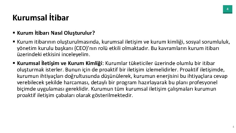 4 Kurumsal İtibar § Kurum İtibarı Nasıl Oluşturulur? § Kurum itibarının oluşturulmasında, kurumsal iletişim