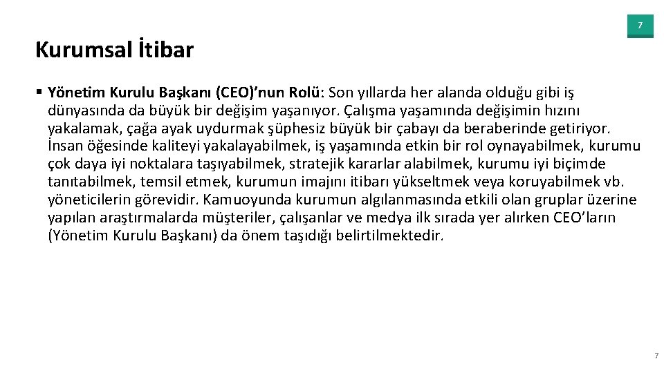 7 Kurumsal İtibar § Yönetim Kurulu Başkanı (CEO)’nun Rolü: Son yıllarda her alanda olduğu