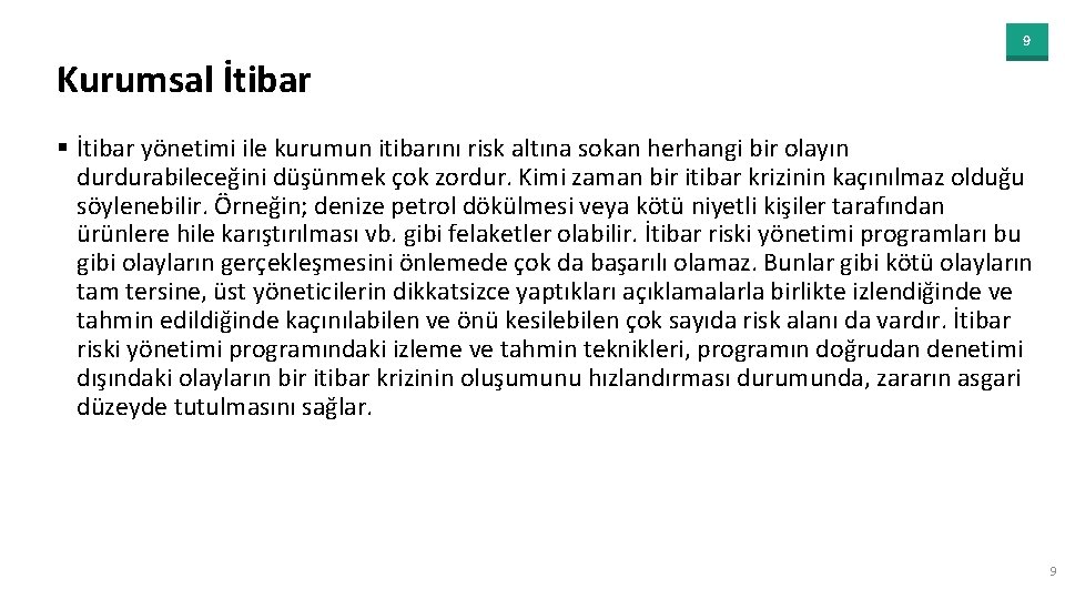 9 Kurumsal İtibar § İtibar yönetimi ile kurumun itibarını risk altına sokan herhangi bir