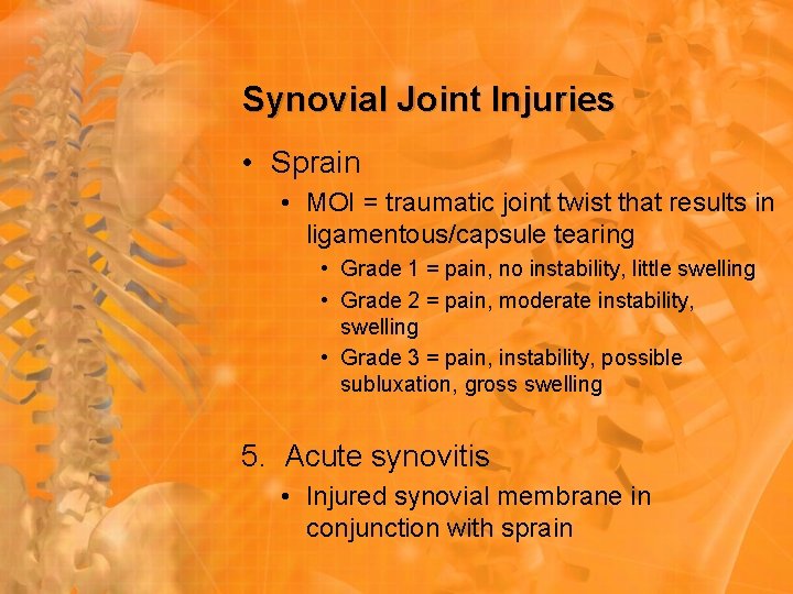 Synovial Joint Injuries • Sprain • MOI = traumatic joint twist that results in Synovial Joint Injuries • Sprain • MOI = traumatic joint twist that results in