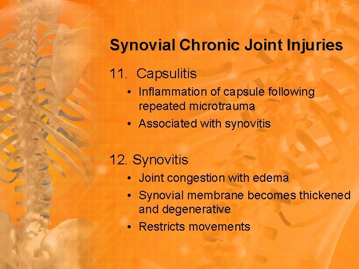 Synovial Chronic Joint Injuries 11. Capsulitis • Inflammation of capsule following repeated microtrauma • Synovial Chronic Joint Injuries 11. Capsulitis • Inflammation of capsule following repeated microtrauma •