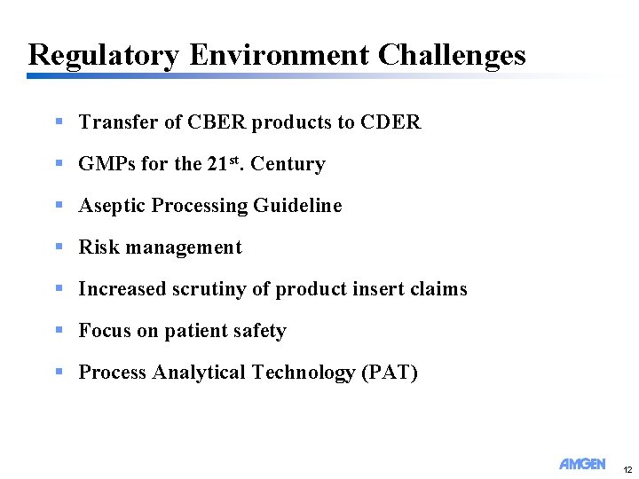 Regulatory Environment Challenges § Transfer of CBER products to CDER § GMPs for the
