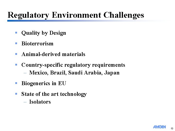 Regulatory Environment Challenges § Quality by Design § Bioterrorism § Animal-derived materials § Country-specific