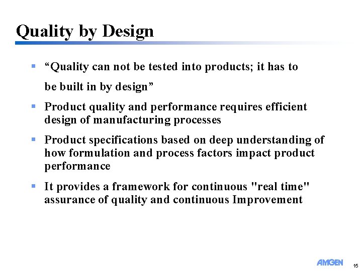 Quality by Design § “Quality can not be tested into products; it has to