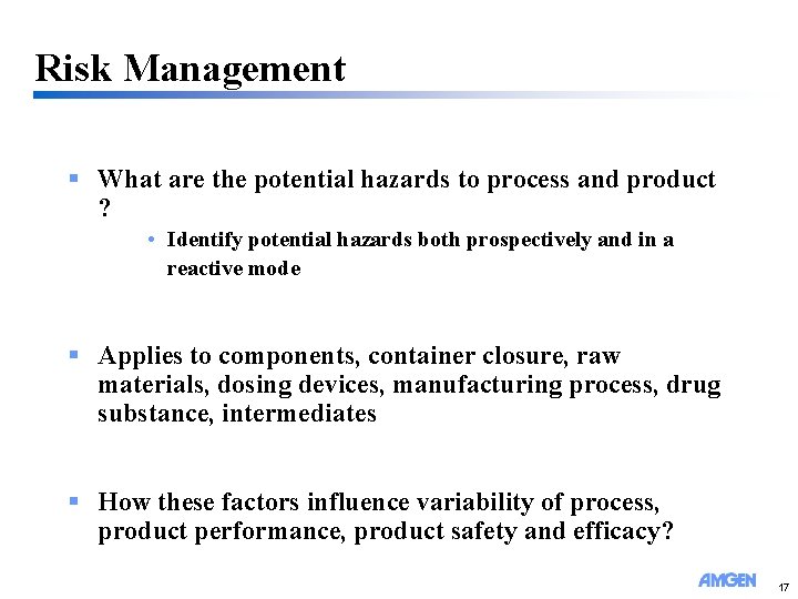 Risk Management § What are the potential hazards to process and product ? •