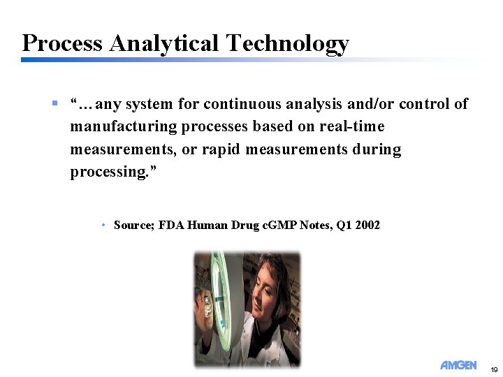 Process Analytical Technology § “…any system for continuous analysis and/or control of manufacturing processes