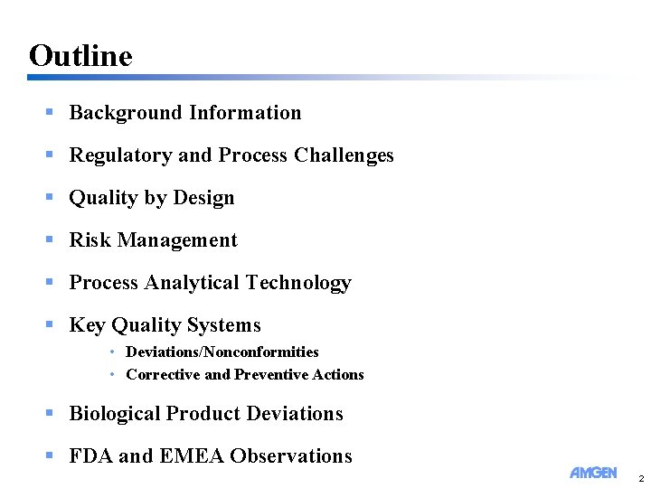 Outline § Background Information § Regulatory and Process Challenges § Quality by Design §