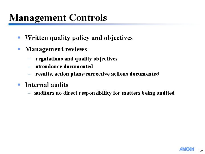 Management Controls § Written quality policy and objectives § Management reviews – regulations and