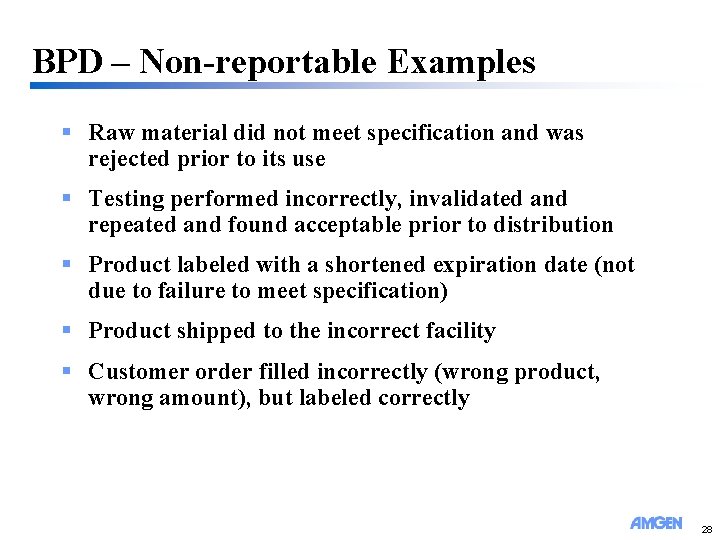 BPD – Non-reportable Examples § Raw material did not meet specification and was rejected