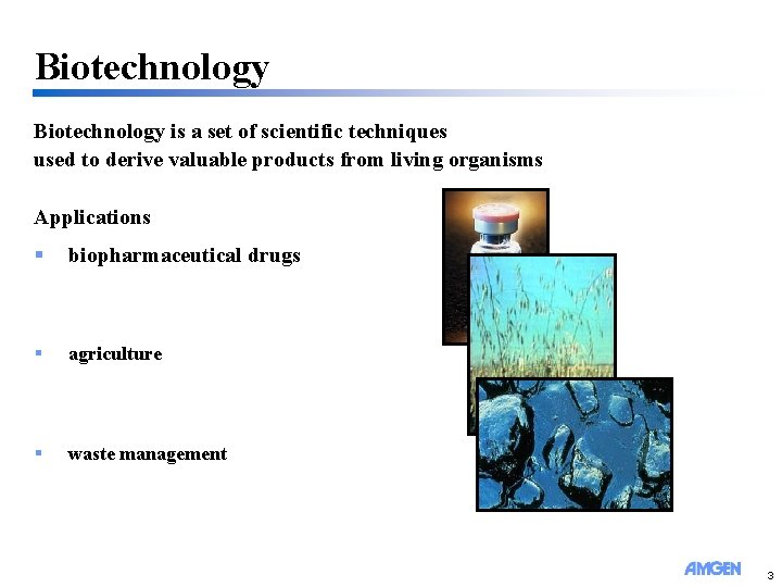 Biotechnology is a set of scientific techniques used to derive valuable products from living
