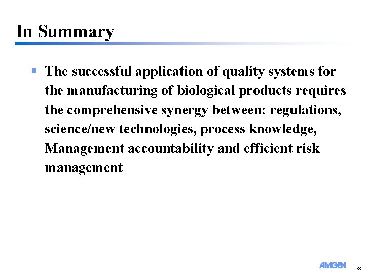 In Summary § The successful application of quality systems for the manufacturing of biological